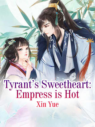 Tyrant’s Sweetheart: Empress is Hot